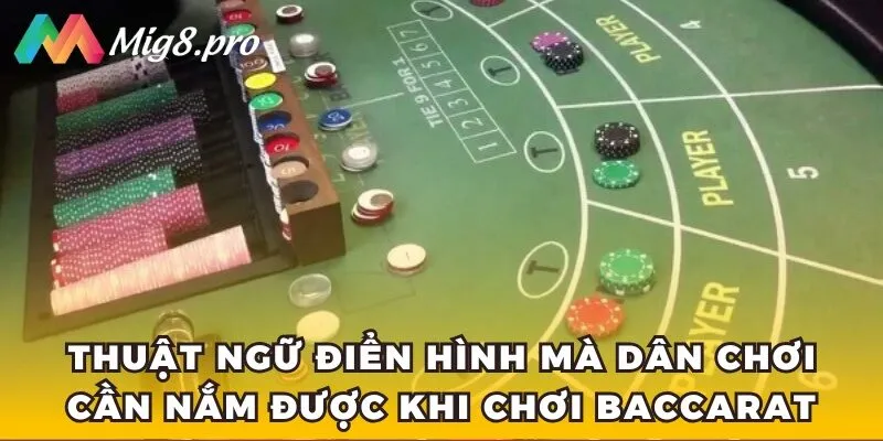 Thuật ngữ điển hình mà dân chơi cần nắm được khi chơi Baccarat