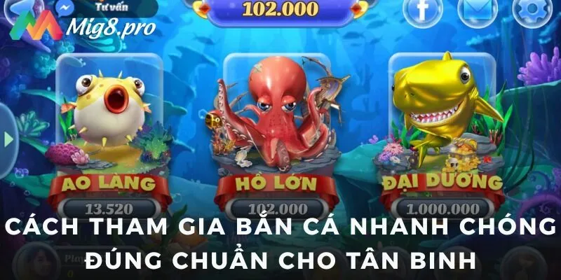 Cách tham gia bắn cá nhanh chóng đúng chuẩn cho tân binh