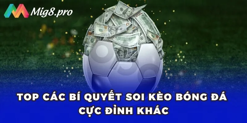 Top các bí quyết soi kèo bóng đá cực đỉnh khác