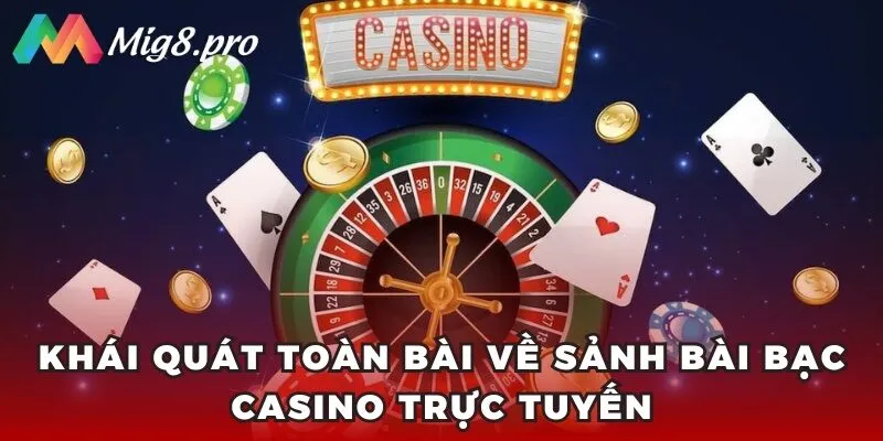 Khái quát toàn bài về sảnh bài bạc casino trực tuyến