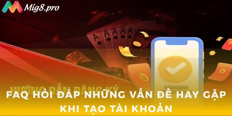 FAQ hỏi đáp những vấn đề hay gặp khi tạo tài khoản