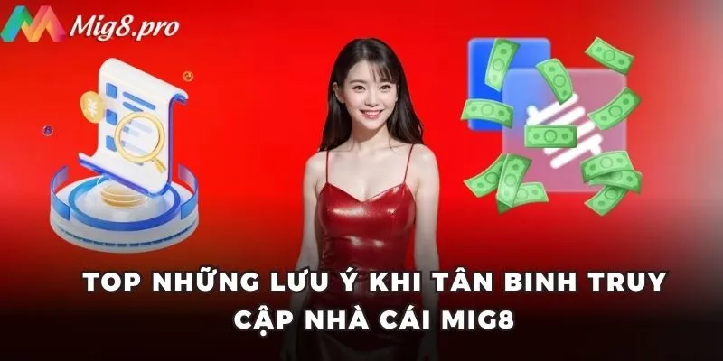 Top những lưu ý khi tân binh truy cập nhà cái MIG8