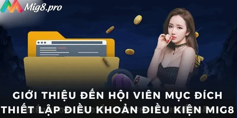 Giới thiệu đến hội viên mục đích thiết lập điều khoản điều kiện MIG8