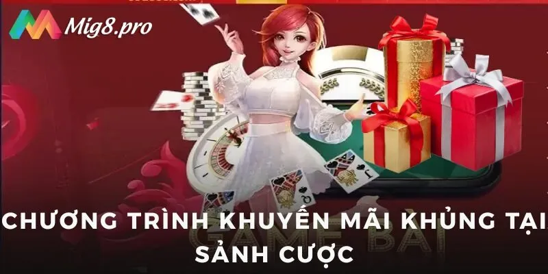 Chương trình khuyến mãi khủng tại sảnh cược