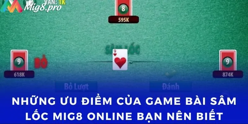 Những ưu điểm của game bài Sâm Lốc Mig8 online bạn nên biết