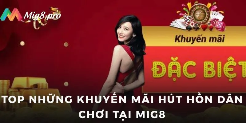 Top những khuyến mãi hút hồn dân chơi tại MIG8