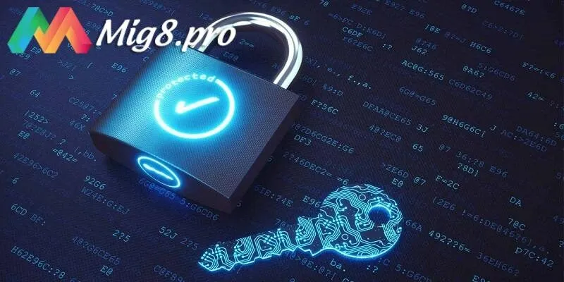 Mig8 chú trọng hệ thống bảo mật bảo vệ quyền lợi người dùng