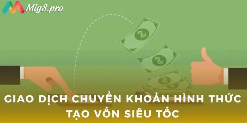 Giao dịch chuyển khoản hình thức tạo vốn siêu tốc