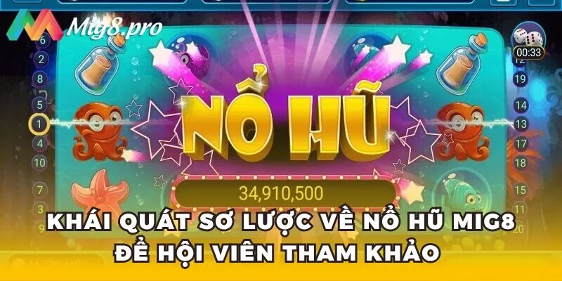Khái quát sơ lược về Nổ hũ Mig8 để hội viên tham khảo  