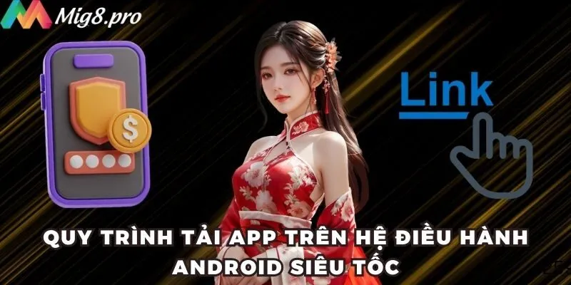 Quy trình tải app trên hệ điều hành Android siêu tốc
